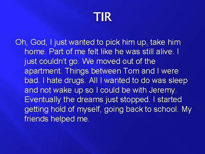 TIR Oh, God, I just wanted to pick him up, take him home. Part