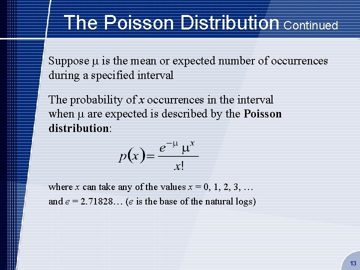The Poisson Distribution Continued Suppose is the mean or expected number of occurrences during