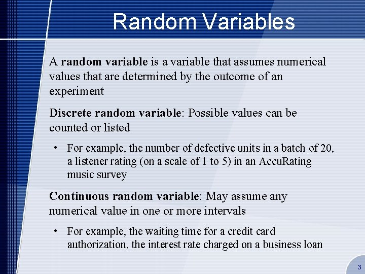 Random Variables A random variable is a variable that assumes numerical values that are
