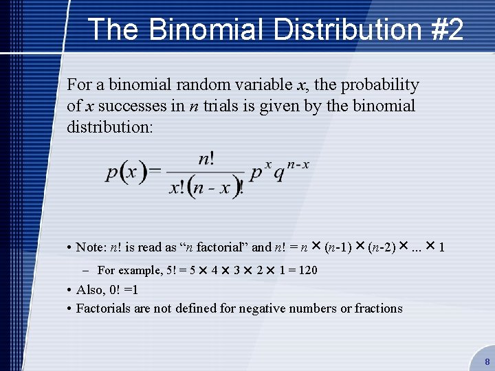 The Binomial Distribution #2 For a binomial random variable x, the probability of x