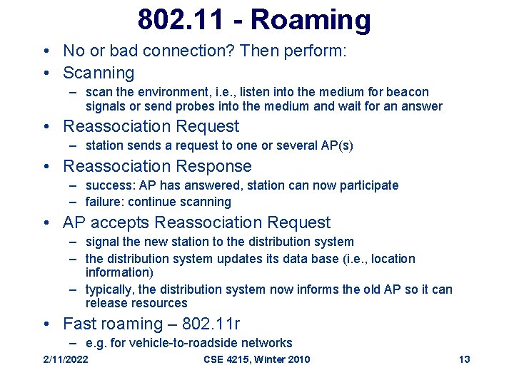 802. 11 - Roaming • No or bad connection? Then perform: • Scanning –