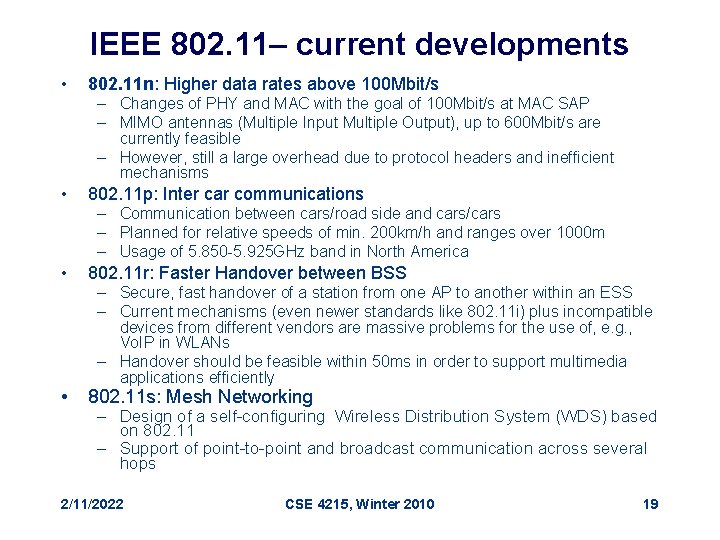 IEEE 802. 11– current developments • 802. 11 n: Higher data rates above 100