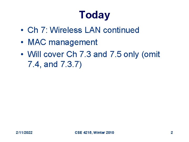 Today • Ch 7: Wireless LAN continued • MAC management • Will cover Ch