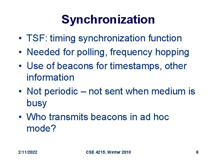 Synchronization • TSF: timing synchronization function • Needed for polling, frequency hopping • Use