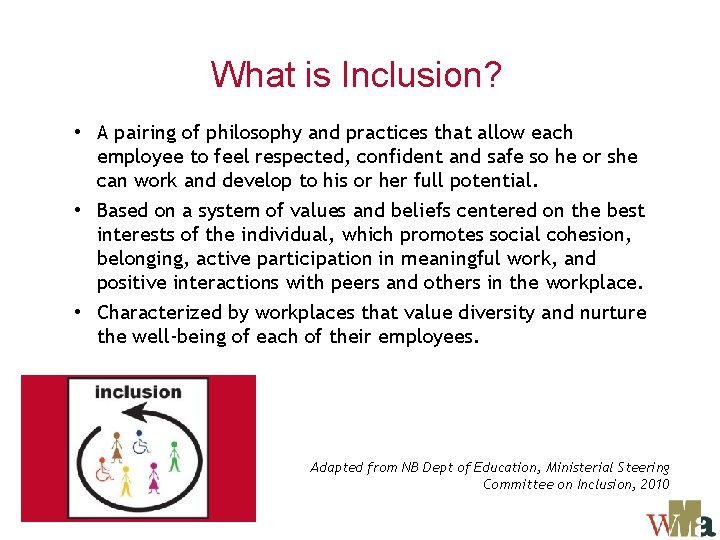 What is Inclusion? • A pairing of philosophy and practices that allow each employee