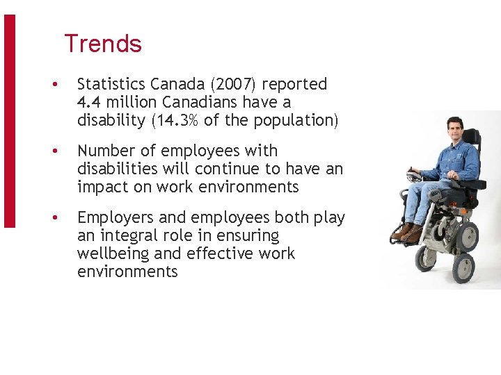 Trends • Statistics Canada (2007) reported 4. 4 million Canadians have a disability (14.