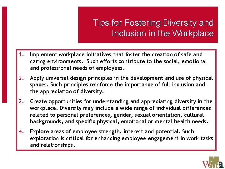 Tips for Fostering Diversity and Inclusion in the Workplace 1. Implement workplace initiatives that