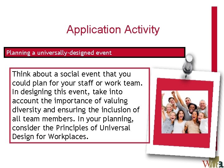 Application Activity Planning a universally-designed event Think about a social event that you could