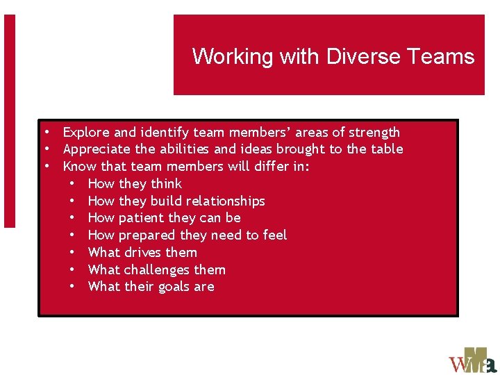 Working with Diverse Teams • Explore and identify team members’ areas of strength •