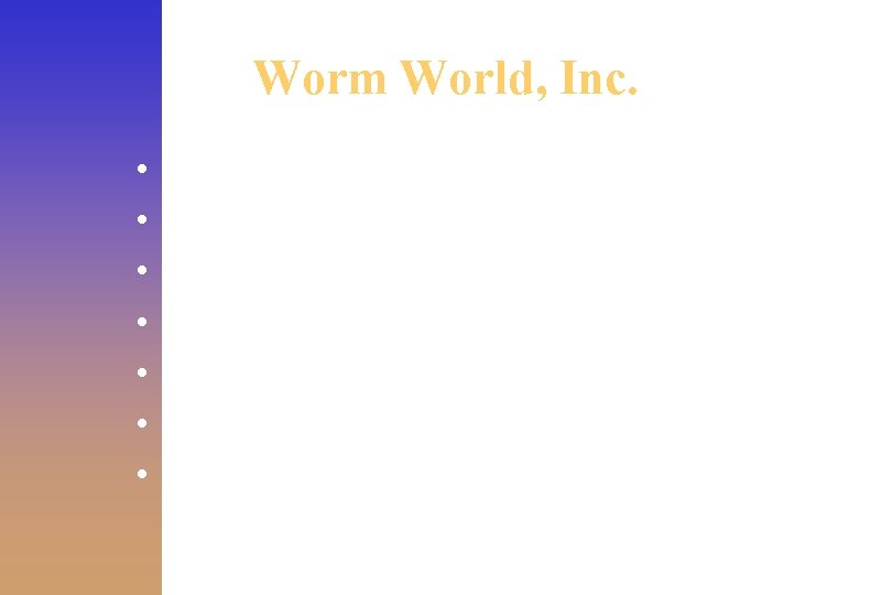 Worm World, Inc. • • Harry Windle, president 12425 NW C. R. 231 Gainesville,