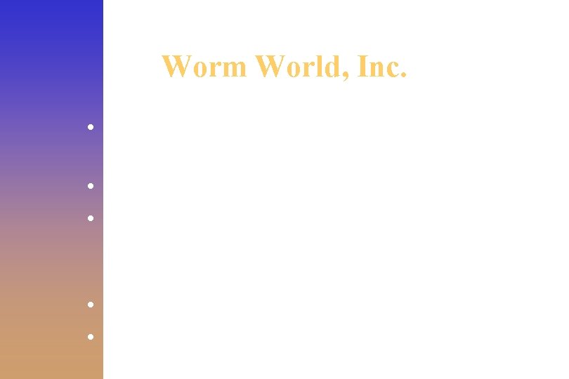 Worm World, Inc. • Standard module is 14 beds high (18 feet tall with