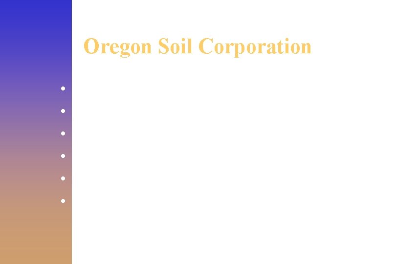 Oregon Soil Corporation • • • Dan Holcomb, president 1324 Beaver Lane Oregon City,