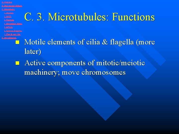 A. Overview B. Experimental Methods C. Microtubules 1. Structure 2. MAPs 3. Functions 4.