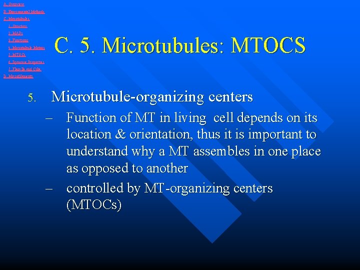 A. Overview B. Experimental Methods C. Microtubules 1. Structure 2. MAPs 3. Functions 4.