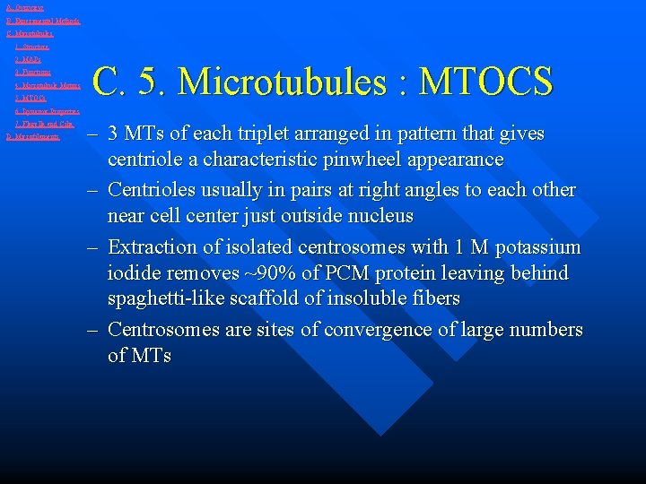 A. Overview B. Experimental Methods C. Microtubules 1. Structure 2. MAPs 3. Functions 4.