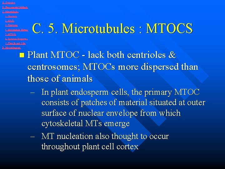 A. Overview B. Experimental Methods C. Microtubules 1. Structure 2. MAPs 3. Functions 4.