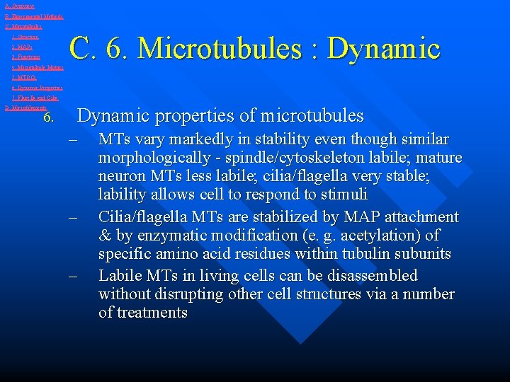 A. Overview B. Experimental Methods C. Microtubules 1. Structure 2. MAPs 3. Functions 4.