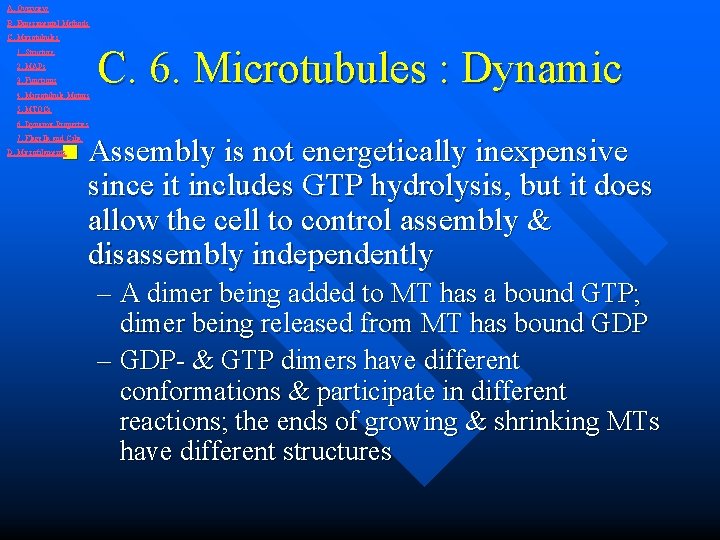 A. Overview B. Experimental Methods C. Microtubules 1. Structure 2. MAPs 3. Functions 4.