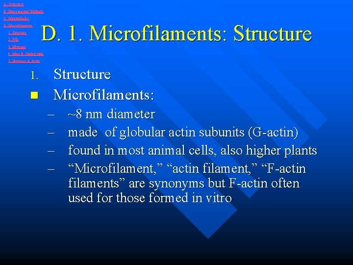 A. Overview B. Experimental Methods C. Microtubules D. Microfilaments 1. Structure 2. P/D 3.