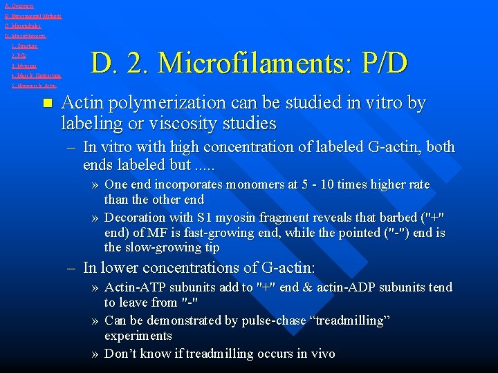 A. Overview B. Experimental Methods C. Microtubules D. Microfilaments 1. Structure 2. P/D 3.