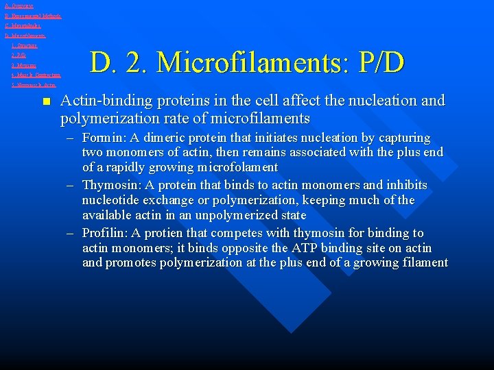 A. Overview B. Experimental Methods C. Microtubules D. Microfilaments 1. Structure 2. P/D 3.