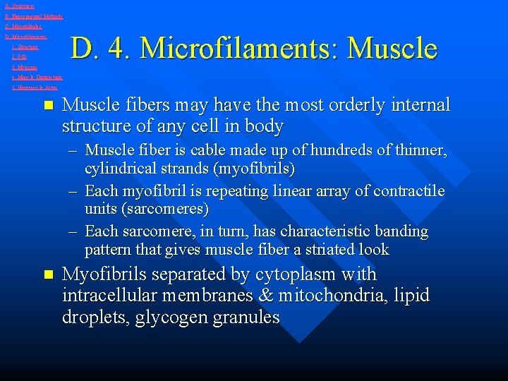 A. Overview B. Experimental Methods C. Microtubules D. 4. Microfilaments: Muscle D. Microfilaments 1.