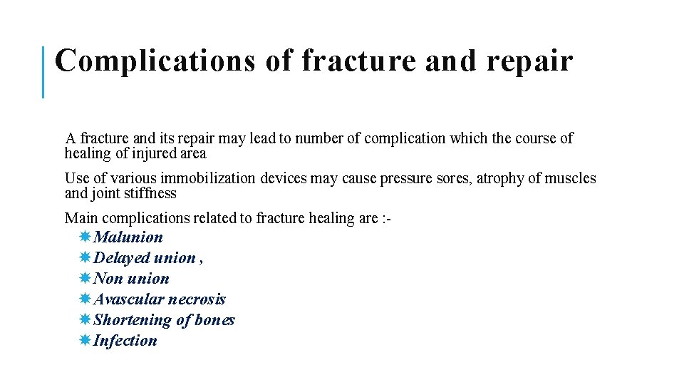 Complications of fracture and repair A fracture and its repair may lead to number