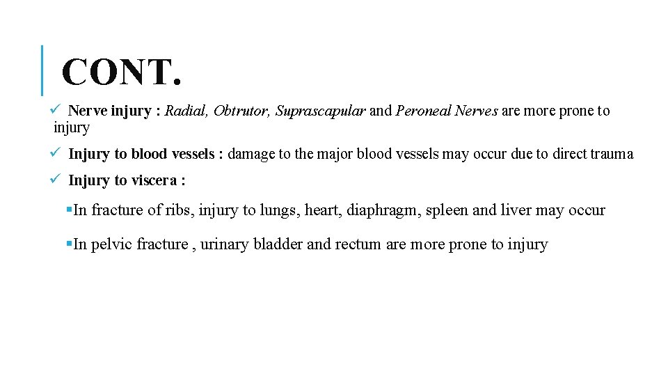 CONT. ü Nerve injury : Radial, Obtrutor, Suprascapular and Peroneal Nerves are more prone