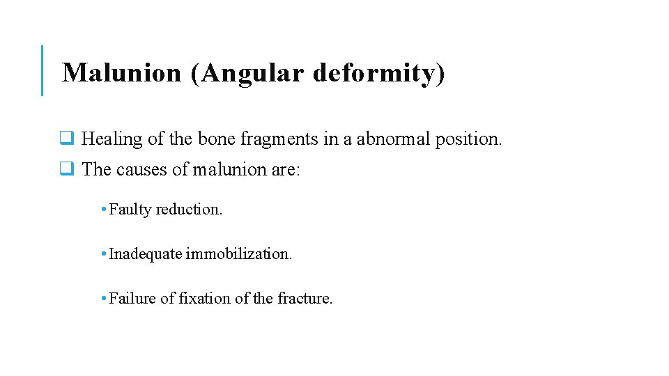 Malunion (Angular deformity) q Healing of the bone fragments in a abnormal position. q