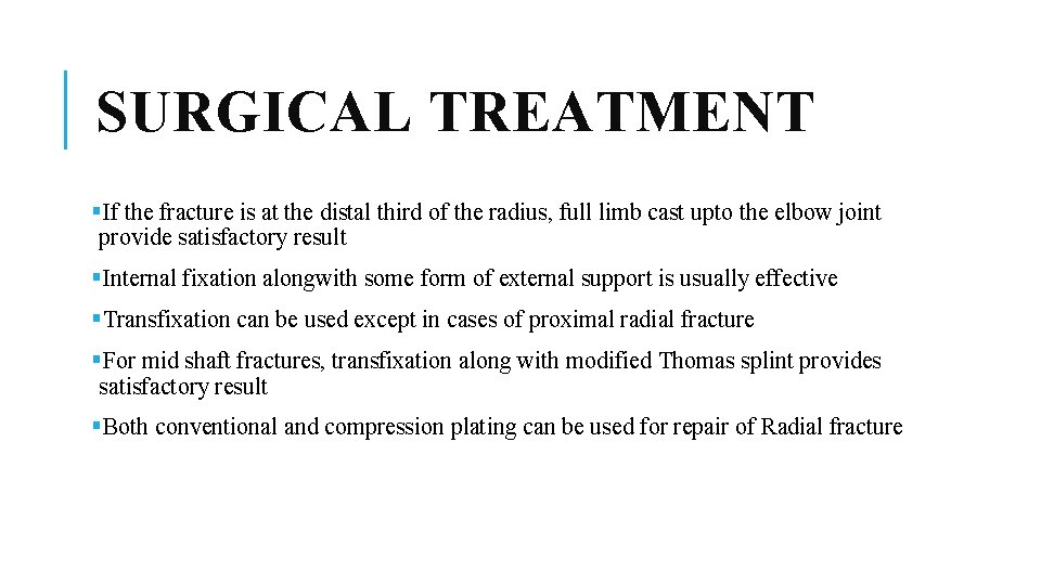 SURGICAL TREATMENT §If the fracture is at the distal third of the radius, full