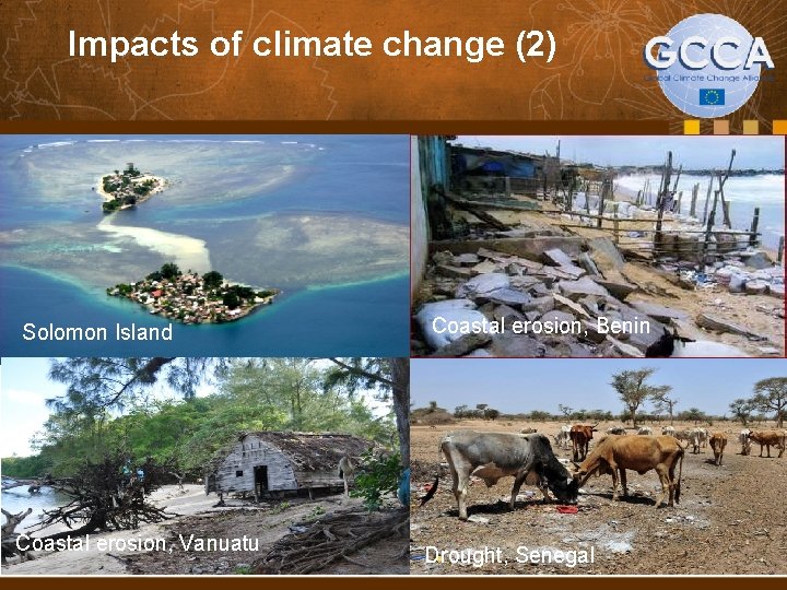 Impacts of climate change (2) Coastal erosion, Benin Solomon Island Coastal erosion, Vanuatu 14