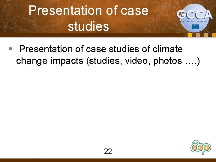 Presentation of case studies § Presentation of case studies of climate change impacts (studies,
