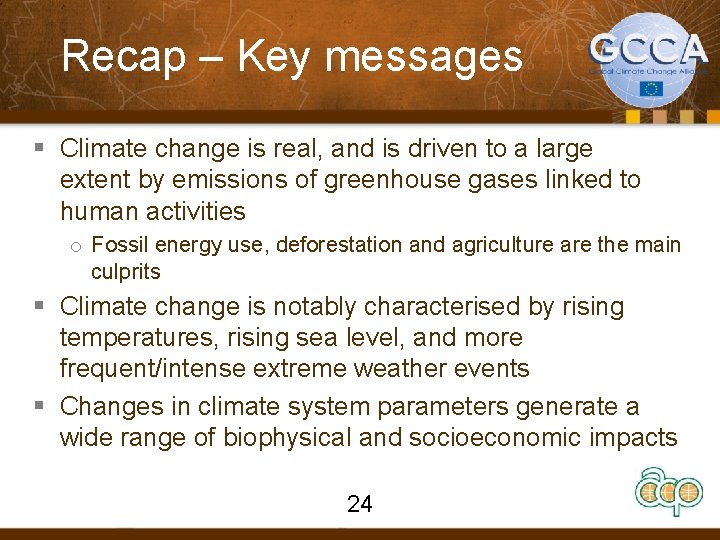 Recap – Key messages § Climate change is real, and is driven to a