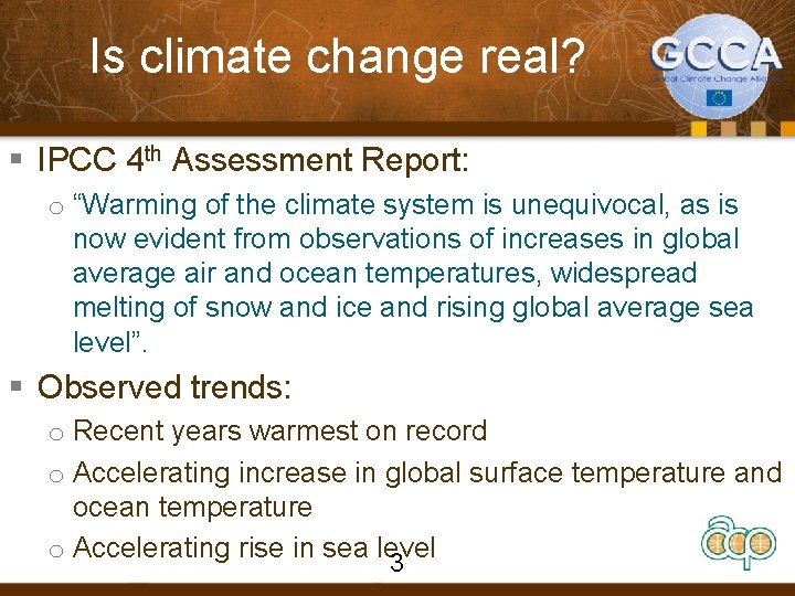 Is climate change real? § IPCC 4 th Assessment Report: o “Warming of the