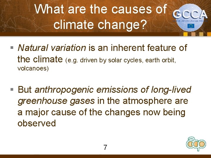 What are the causes of climate change? § Natural variation is an inherent feature