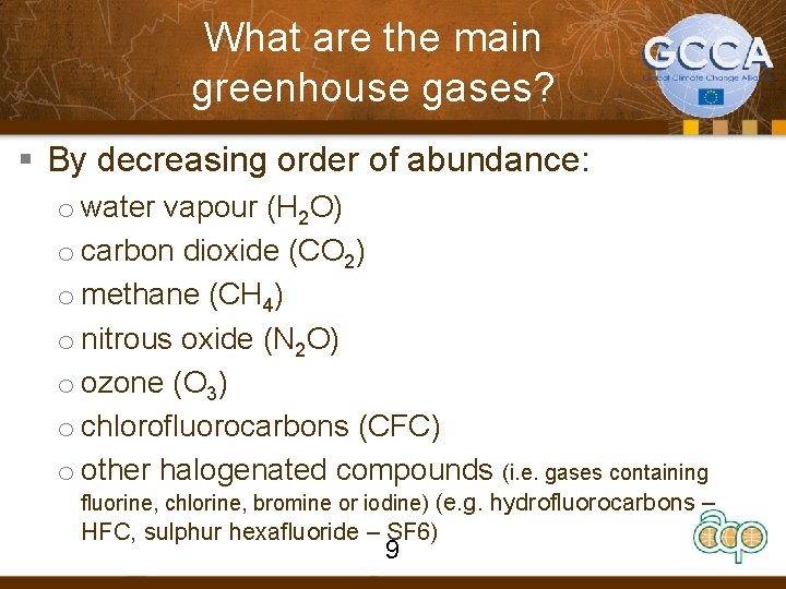 What are the main greenhouse gases? § By decreasing order of abundance: o water