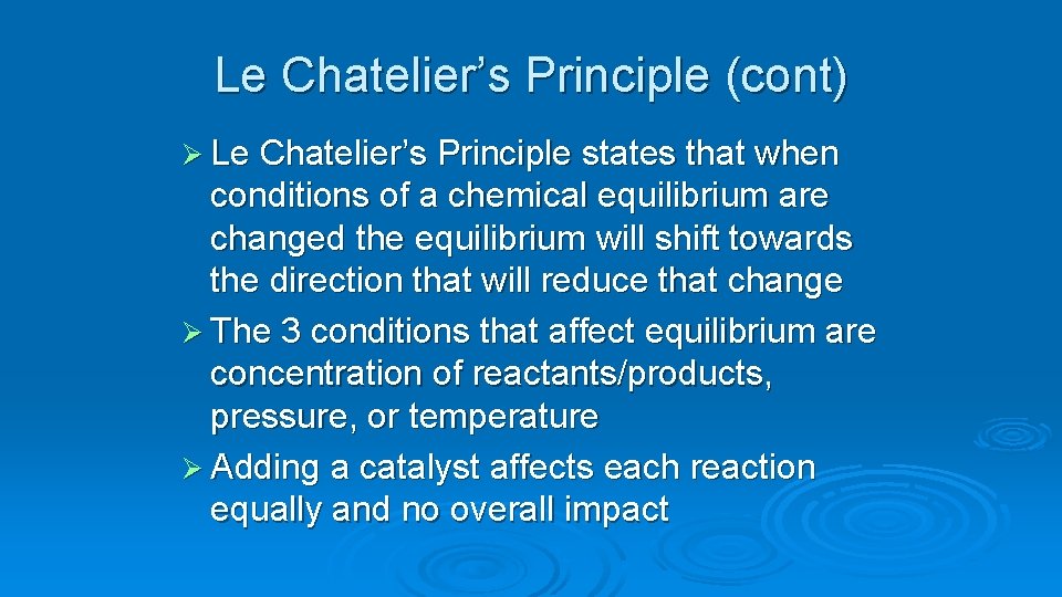 Le Chatelier’s Principle (cont) Ø Le Chatelier’s Principle states that when conditions of a