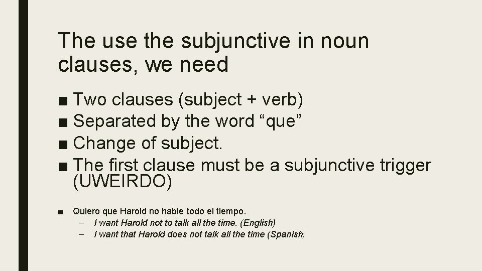 The use the subjunctive in noun clauses, we need ■ Two clauses (subject +