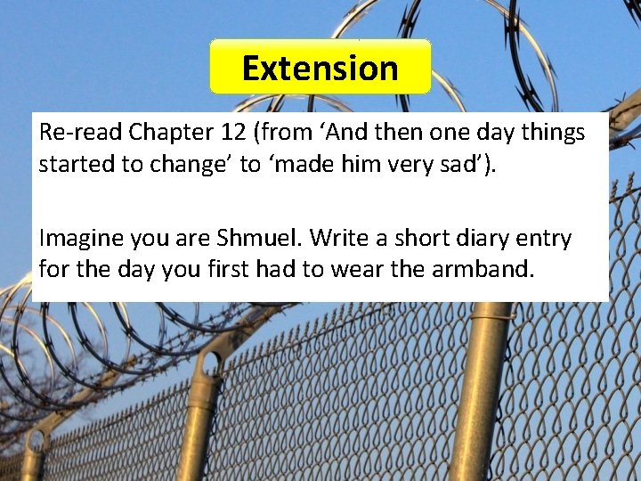 Extension Re-read Chapter 12 (from ‘And then one day things started to change’ to