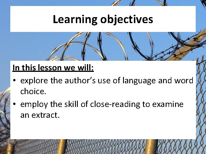 Learning objectives In this lesson we will: • explore the author’s use of language