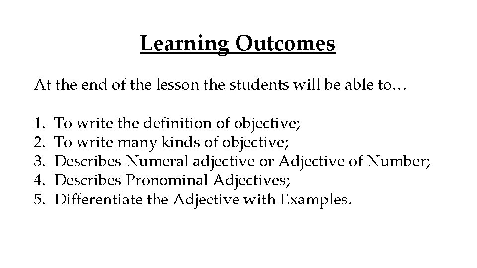 Learning Outcomes At the end of the lesson the students will be able to…