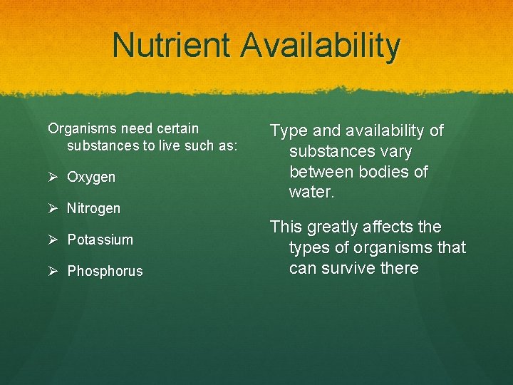 Nutrient Availability Organisms need certain substances to live such as: Ø Oxygen Ø Nitrogen