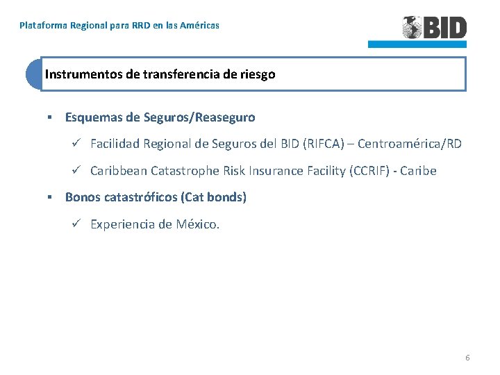 Plataforma Regional para RRD en las Américas Instrumentos de transferencia de riesgo § Esquemas