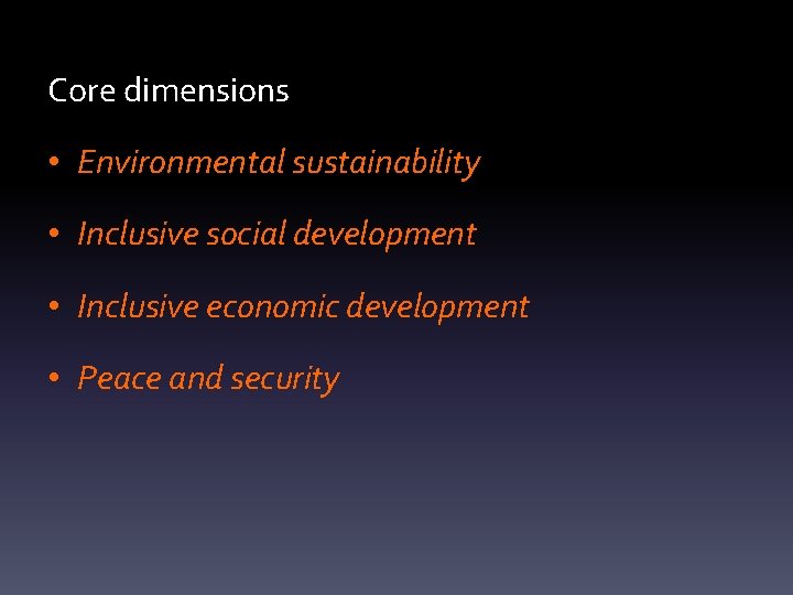 Core dimensions • Environmental sustainability • Inclusive social development • Inclusive economic development •