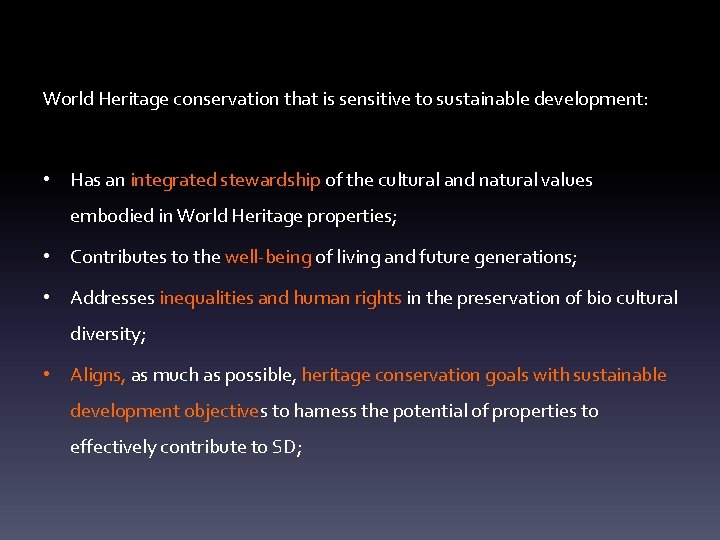 World Heritage conservation that is sensitive to sustainable development: • Has an integrated stewardship