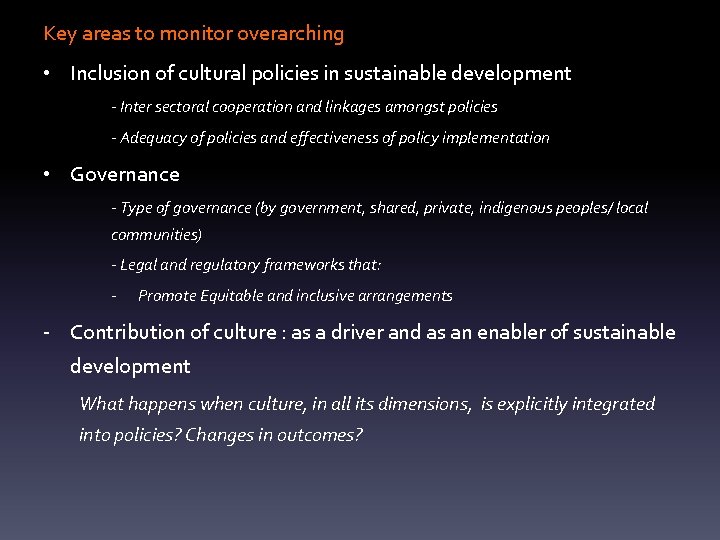 Key areas to monitor overarching • Inclusion of cultural policies in sustainable development -