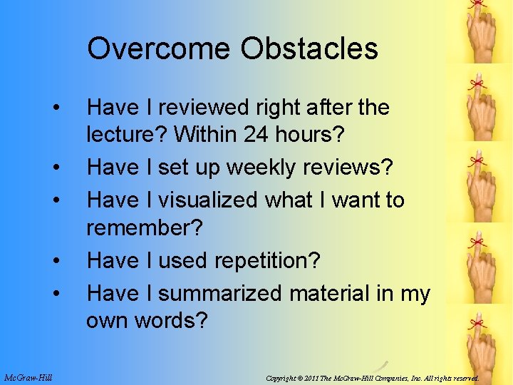 Overcome Obstacles • • • Mc. Graw-Hill Have I reviewed right after the lecture?