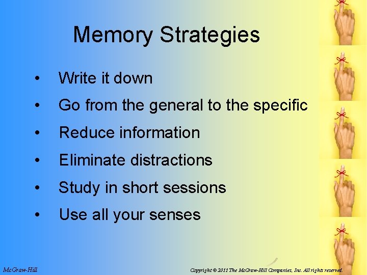 Memory Strategies • Write it down • Go from the general to the specific