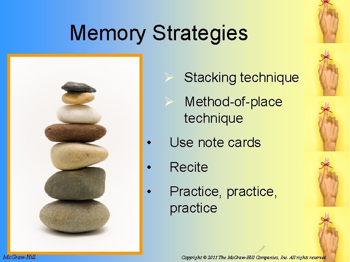 Memory Strategies Ø Stacking technique Ø Method-of-place technique Mc. Graw-Hill • Use note cards