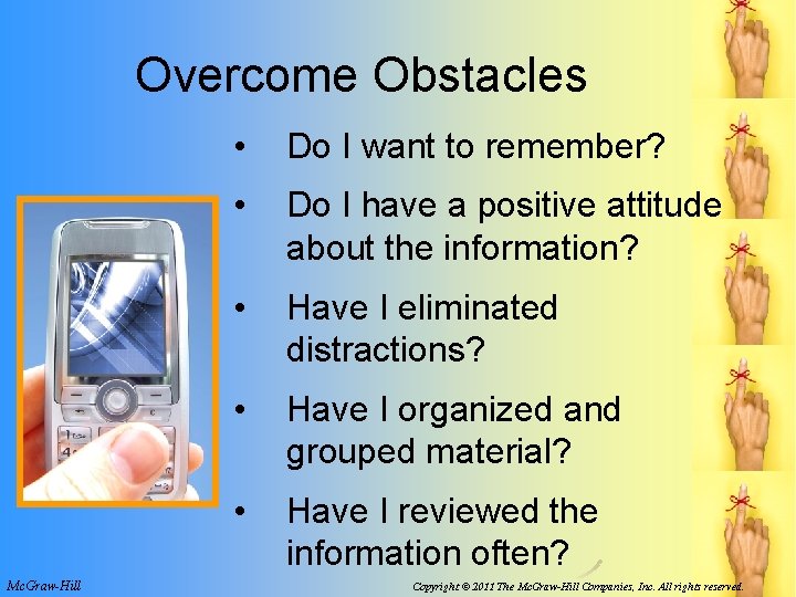 Overcome Obstacles Mc. Graw-Hill • Do I want to remember? • Do I have